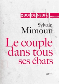 Sylvain Mimoun - Le couple dans tous ses ébats.