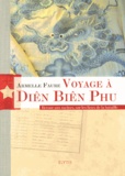 Armelle Faure - Voyage à Diên Biên Phu - Retour aux racines, sur les lieux de la bataille.