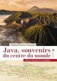 Jean-Pierre Poinas - Java, souvenirs du centre du monde.