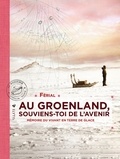  Férial - Au Groenland, souviens-toi de l'avenir - Mémoire du vivant en terre de glace.