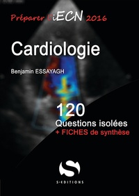 Benjamin Essayagh - Cardiologie - 120 questions isolées + fiches de synthèse.