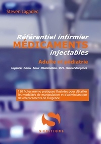 Steven Lagadec - Référentiel infirmier des médicaments injectables - Adulte et pédiatrique.