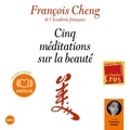 François Cheng - Cinq méditations sur la beauté.