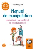 Gilles Azzopardi - Manuel de manipulation - Pour obtenir (presque) tout ce que vous voulez !, CD audio MP3.