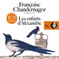 Françoise Chandernagor - Les enfants d'Alexandrie.