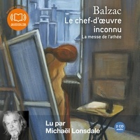 Honoré de Balzac - Le chef d'oeuvre inconnu - Suivi de La messe de l'athée.