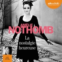Amélie Nothomb et Cathy Ming Jung - La nostalgie heureuse.