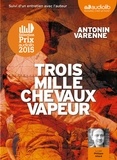 Antonin Varenne - Trois mille chevaux vapeur. 2 CD audio MP3