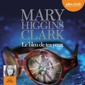 Mary Higgins Clark - Le bleu de tes yeux.