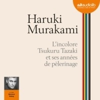 Haruki Murakami - L'incolore Tsukuru Tazaki et ses années de pèlerinage.