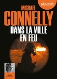 Michael Connelly - Dans la ville en feu. 1 CD audio MP3