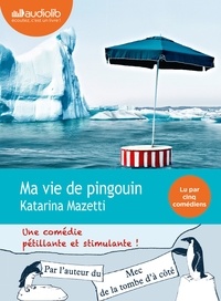 Katarina Mazetti - Ma vie de pingouin. 1 CD audio MP3