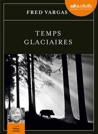 Fred Vargas - Une enquête du commissaire Adamsberg  : Temps glaciaires. 2 CD audio MP3