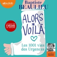 Baptiste Beaulieu - Alors voilà - Les 1001 vies des urgences.