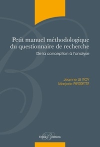 Jeanne Le Roy et Marjorie Pierrette - Petit manuel méthodologique du questionnaire de recherche - De la conception à l'analyse.