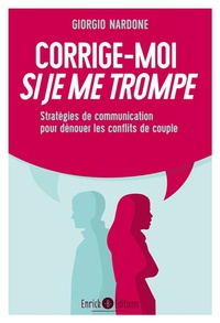 Giorgio Nardone - Corrige-moi si je me trompe - Stratégies de communication pour dénouer les conflits de couple.