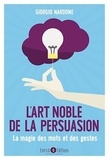 Giorgio Nardone - L'art noble de la persuasion - La magie des mots et des gestes.