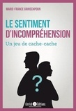 Marie-France Grinschpoun - Le sentiment d'incompréhension - Un jeu de cache-cache.