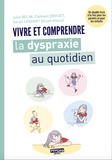 Julie Belin et Clément Drouet - Vivre et comprendre la dyspraxie au quotidien.