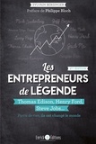 Sylvain Bersinger - Les entrepreneurs de légende - Thomas Edison, Henry Ford, Steve Jobs... partis de rien, ils ont changé le monde.