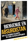 Jacqueline Delarue-Uhry - Bienvenue en Absurdistan - Sur les chemins escarpés de l'aide au développement.