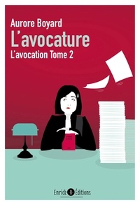 Aurore Boyard - L'avocation Tome 2 : L'avocature.