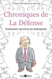 Thibault Bouëssel du Bourg - Chroniques de La Défense - Comment survivre en entreprise.