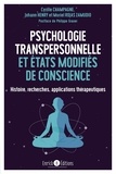 Cyrille Champagne et Johann Henry - Psychologie transpersonnelle et états modifiés de conscience - Histoire, recherches, applications thérapeutiques.