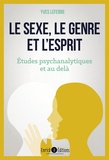 Yves Lefebre - Le sexe, le genre et l'esprit - Etudes psychanalytiques et au-delà.
