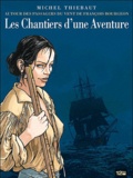 Michel Thiébaut - Les Chantiers d'une aventure - Autour des Passagers du vent (Tome 1 à 4) de François Bourgeon.