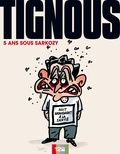  Tignous - 5 ans sous Sarkozy.