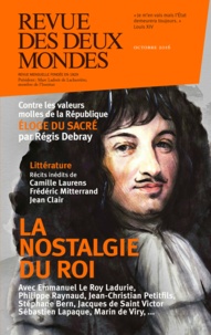 Jean-Christian Petitfils et Sébastien Lapaque - Revue des Deux Mondes octobre 2016 - La nostalgie du roi.