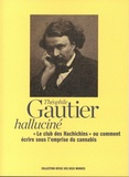 Théophile Gautier - Halluciné - "Le club des Hachichins" ou comment écrire sous l'emprise du cannabis.