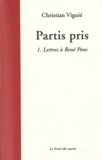 Christian Viguié - Partis pris - Tome 1, Lettres à René Pons.