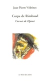 Jean-Pierre Védrines - Corps de Rimbaud - Carnet de Djami.