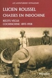  Lucien roussel - Chasses en Indochine - Récits vécus. Cochinchine 1893-1908..