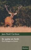Jean-Noël Cardoux - En quête en forêt - De la Sologne au Donon.
