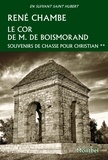 René Chambe - Souvenirs de chasse pour Christian - Tome 2, Le cor de M. de Boismorand.