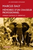 Marcus Daly - Mémoires d'un chasseur professionel - Afrique orientale et centrale.