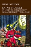 Jean-Michel Leniaud et Henri Gaidoz - Saint Hubert - Sa légende, son culte, son action contre la rage.