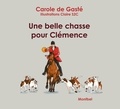 Carole de Gasté - Une belle chasse pour Clémence.