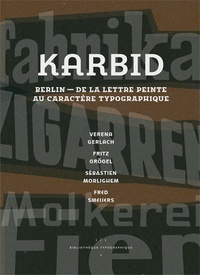 Verena Gerlach et Fritz Grögel - Karbid - Berlin, de la lettre peinte au caractère typographique.