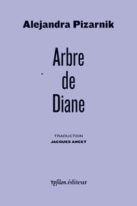 Alejandra Pizarnik - Arbre de Diane.