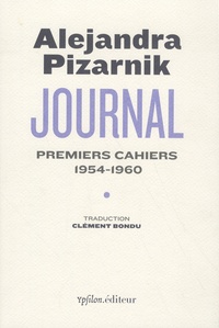 Alejandra Pizarnik - Journal - Premiers cahiers 1954-1960.