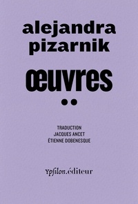 Alejandra Pizarnik - Oeuvres - Tome 2.