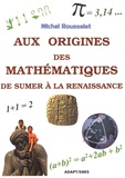 Michel Rousselet - Aux origines des mathématiques - De Sumer à la Renaissance.
