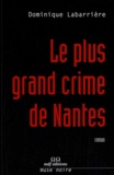 Dominique Labarrière - Le plus grand crime de Nantes.