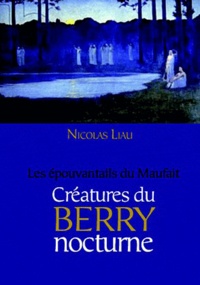 Nicolas Liau - Les Epouvantails du Maufait - Créatures du Berry nocturne.