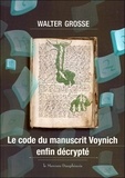 Walter Grosse - Le code du manuscrit Voynich enfin décrypté.