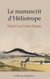 Henri La Croix-Haute - Le manuscrit d'Héliotrope.
